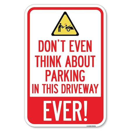 Do Not Think About Parking In This Drive Heavy-Gauge Aluminum Sign